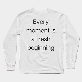 Every Moment Long Sleeve T-Shirt